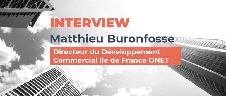 Interview : Matthieu Buronfosse, Directeur du Développement Commercial IDF chez ONET